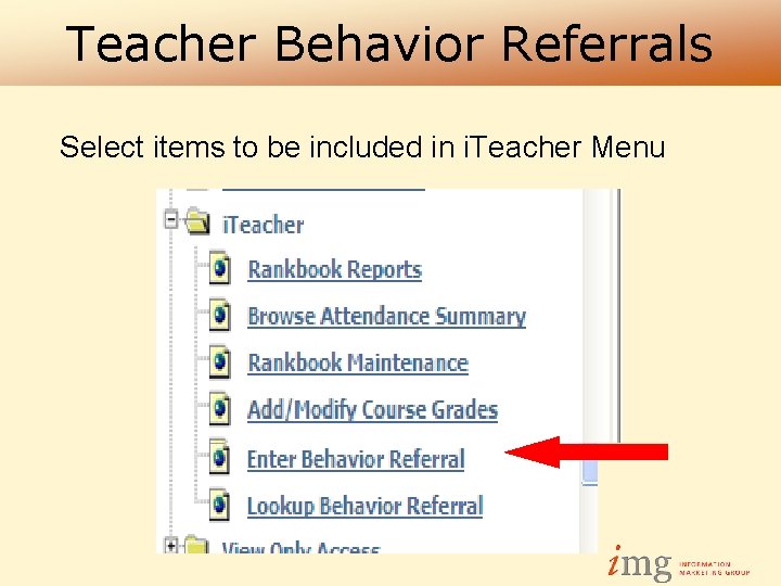 Teacher Behavior Referrals Select items to be included in i. Teacher Menu 