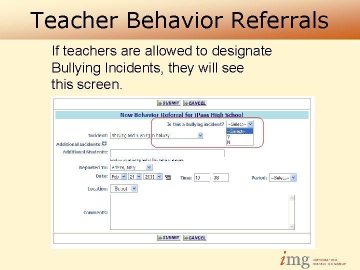 Teacher Behavior Referrals If teachers are allowed to designate Bullying Incidents, they will see