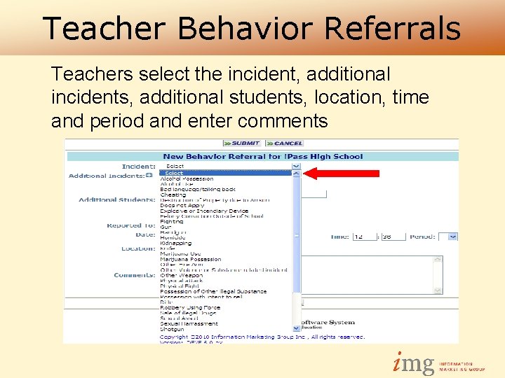 Teacher Behavior Referrals Teachers select the incident, additional incidents, additional students, location, time and