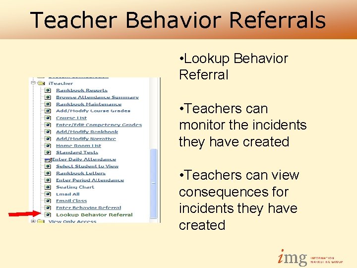 Teacher Behavior Referrals • Lookup Behavior Referral • Teachers can monitor the incidents they