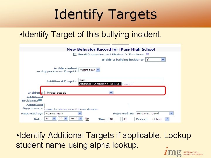 Identify Targets • Identify Target of this bullying incident. • Identify Additional Targets if