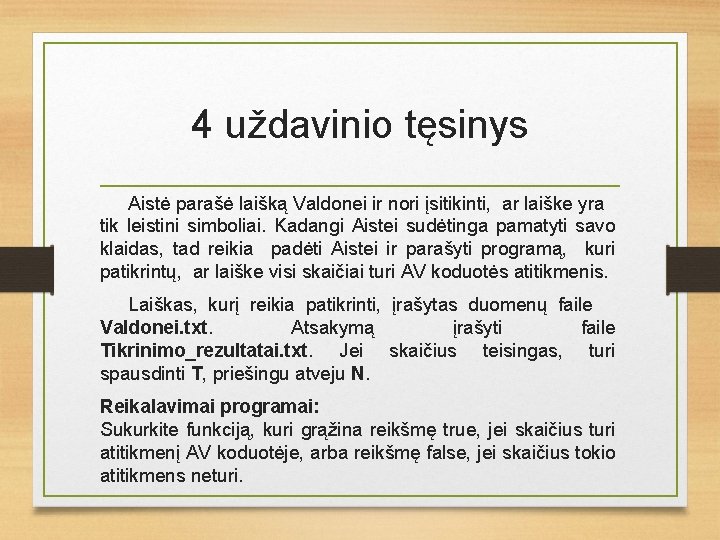 4 uždavinio tęsinys Aistė parašė laišką Valdonei ir nori įsitikinti, ar laiške yra tik