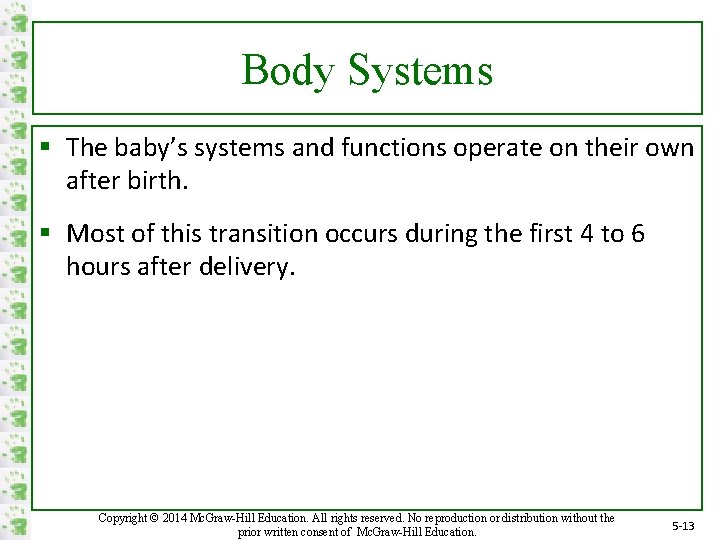 Body Systems § The baby’s systems and functions operate on their own after birth.