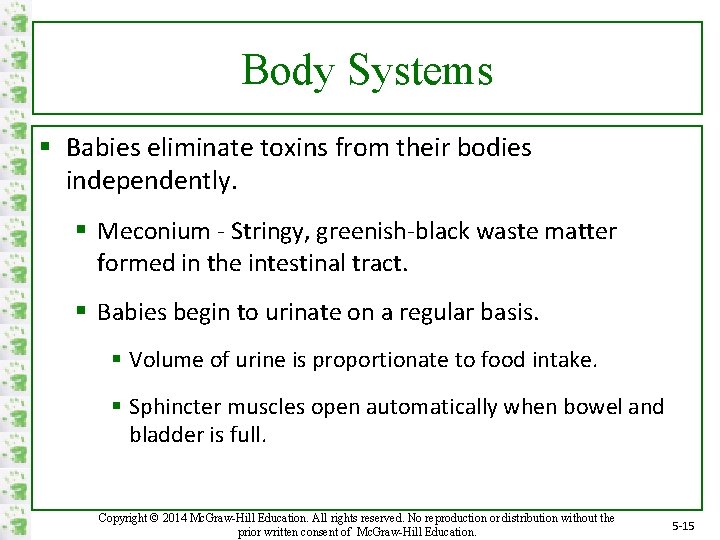 Body Systems § Babies eliminate toxins from their bodies independently. § Meconium - Stringy,