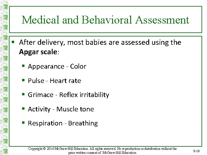 Medical and Behavioral Assessment § After delivery, most babies are assessed using the Apgar