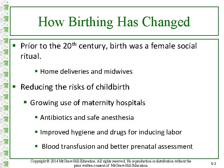 How Birthing Has Changed § Prior to the 20 th century, birth was a