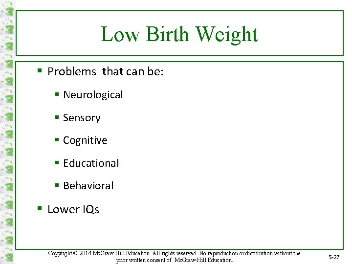 Low Birth Weight § Problems that can be: § Neurological § Sensory § Cognitive