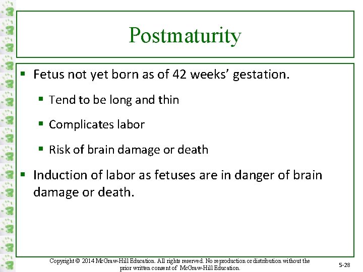 Postmaturity § Fetus not yet born as of 42 weeks’ gestation. § Tend to