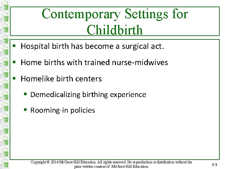 Contemporary Settings for Childbirth § Hospital birth has become a surgical act. § Home