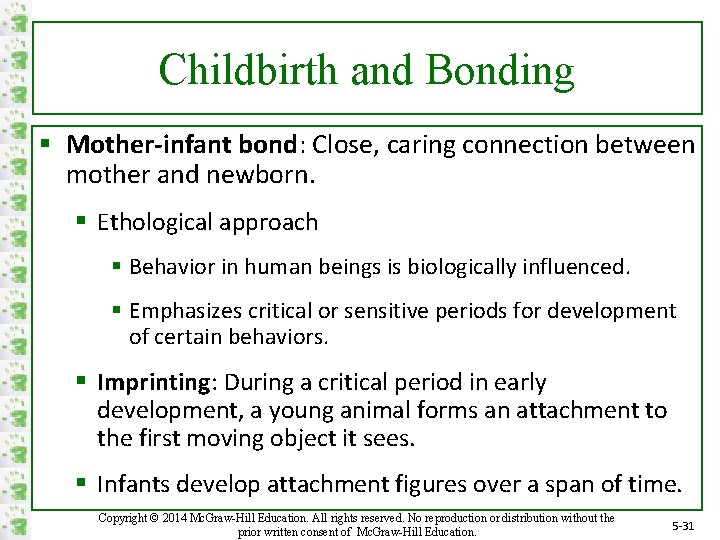 Childbirth and Bonding § Mother-infant bond: Close, caring connection between mother and newborn. §