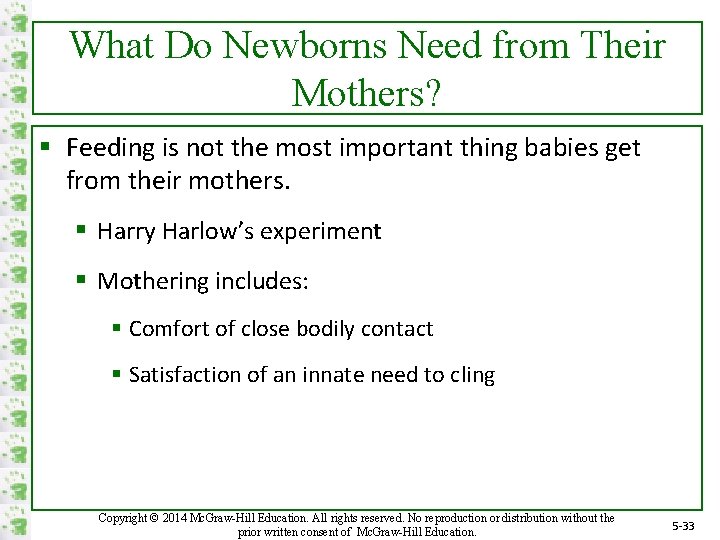 What Do Newborns Need from Their Mothers? § Feeding is not the most important