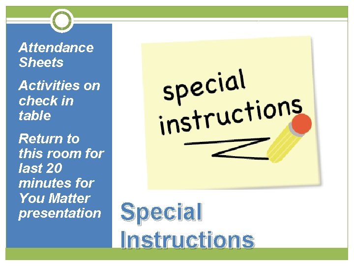 Attendance Sheets Activities on check in table Return to this room for last 20