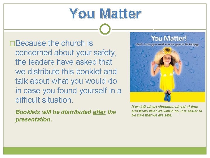 You Matter �Because the church is concerned about your safety, the leaders have asked