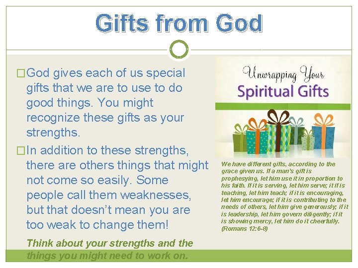 Gifts from God �God gives each of us special gifts that we are to