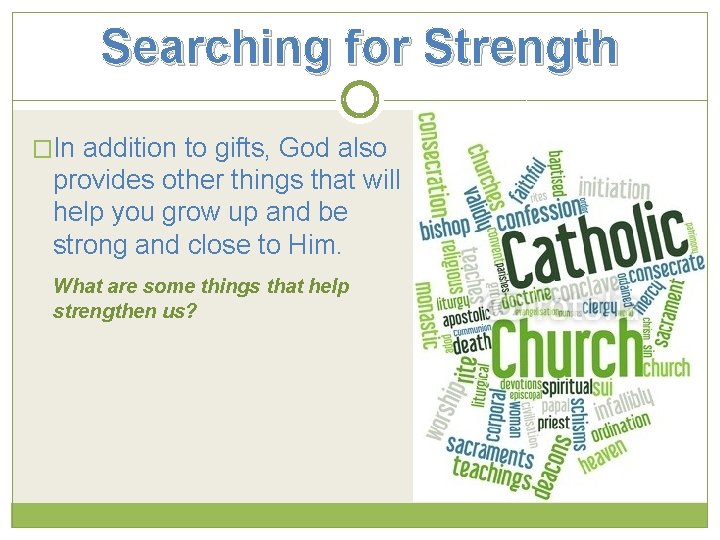 Searching for Strength �In addition to gifts, God also provides other things that will