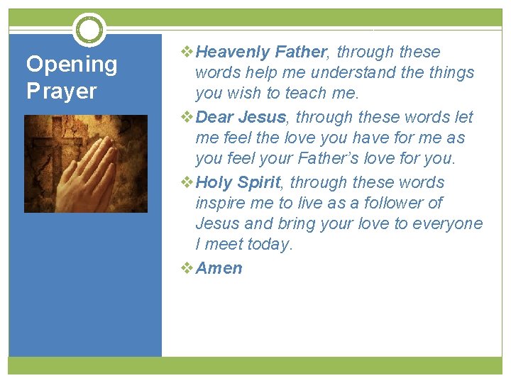 Opening Prayer v. Heavenly Father, through these words help me understand the things you