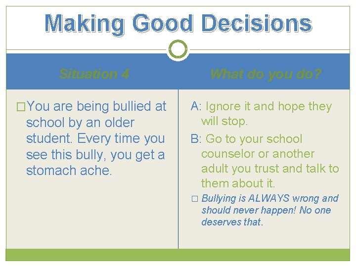 Making Good Decisions Situation 4 What do you do? �You are being bullied at