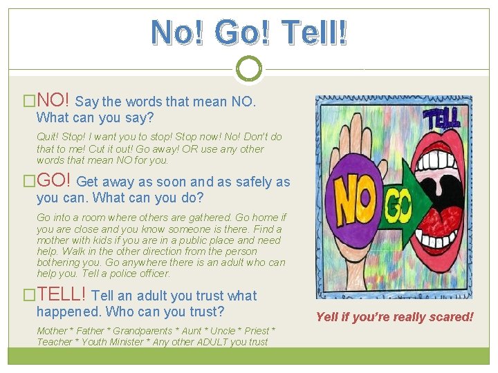 No! Go! Tell! �NO! Say the words that mean NO. What can you say?