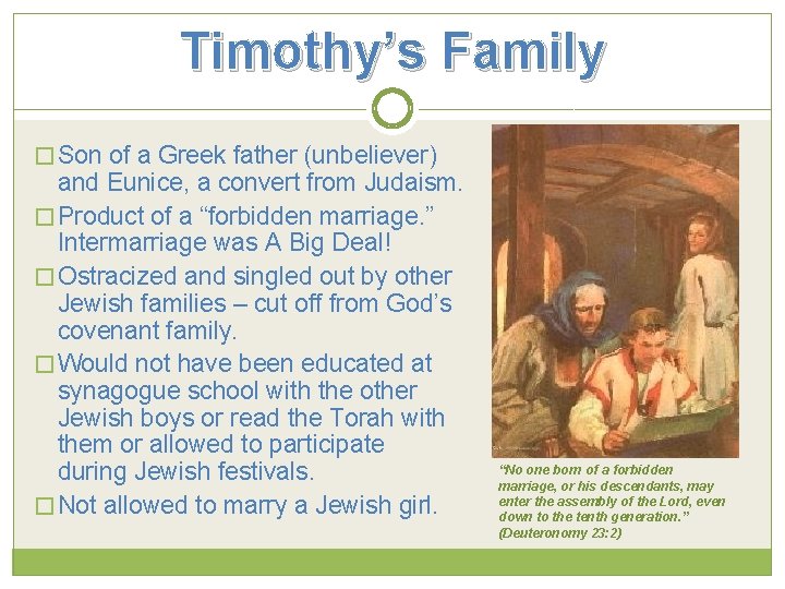 Timothy’s Family � Son of a Greek father (unbeliever) and Eunice, a convert from