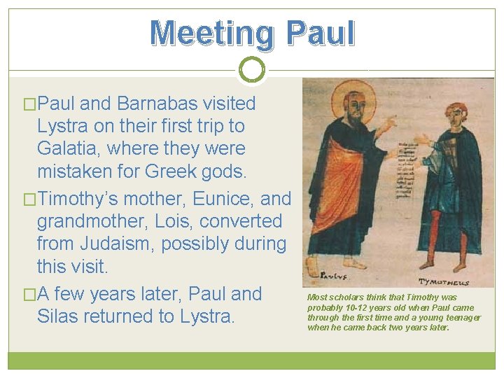 Meeting Paul �Paul and Barnabas visited Lystra on their first trip to Galatia, where
