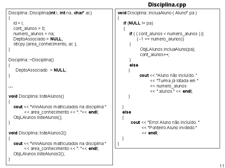 Disciplina. cpp Disciplina: : Disciplina(int i, int na, char* ac) { id = i;