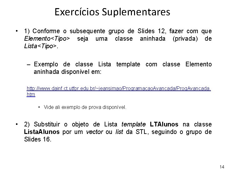 Exercícios Suplementares • 1) Conforme o subsequente grupo de Slides 12, fazer com que
