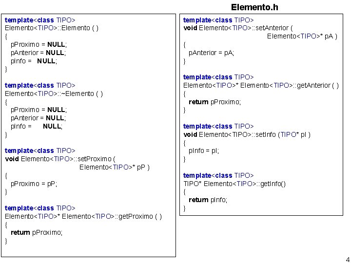 Elemento. h template<class TIPO> Elemento<TIPO>: : Elemento ( ) { p. Proximo = NULL;