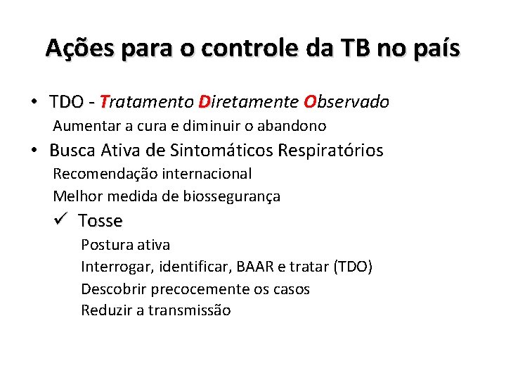 Ações para o controle da TB no país • TDO - Tratamento Diretamente Observado