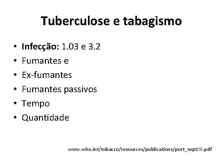 Tuberculose e tabagismo • • • Infecção: 1. 03 e 3. 2 Fumantes e