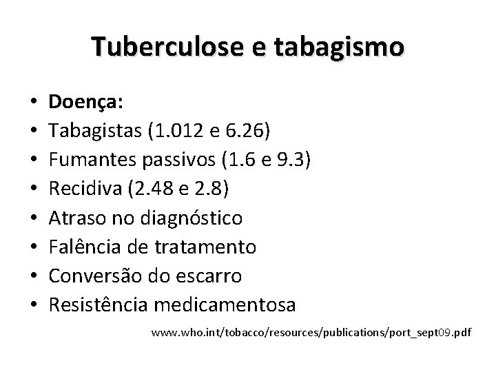 Tuberculose e tabagismo • • Doença: Tabagistas (1. 012 e 6. 26) Fumantes passivos