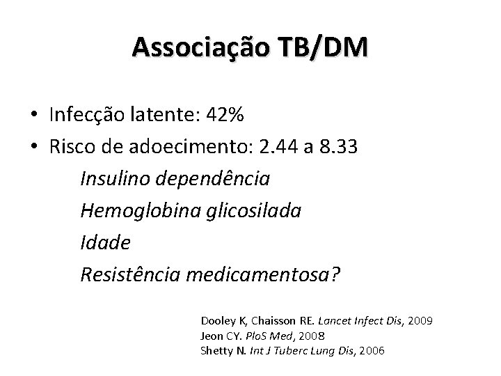 Associação TB/DM • Infecção latente: 42% • Risco de adoecimento: 2. 44 a 8.