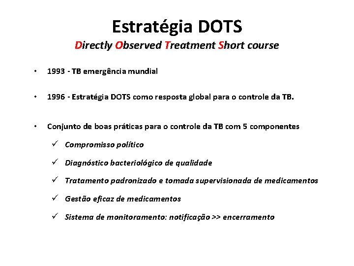 Estratégia DOTS Directly Observed Treatment Short course • 1993 - TB emergência mundial •
