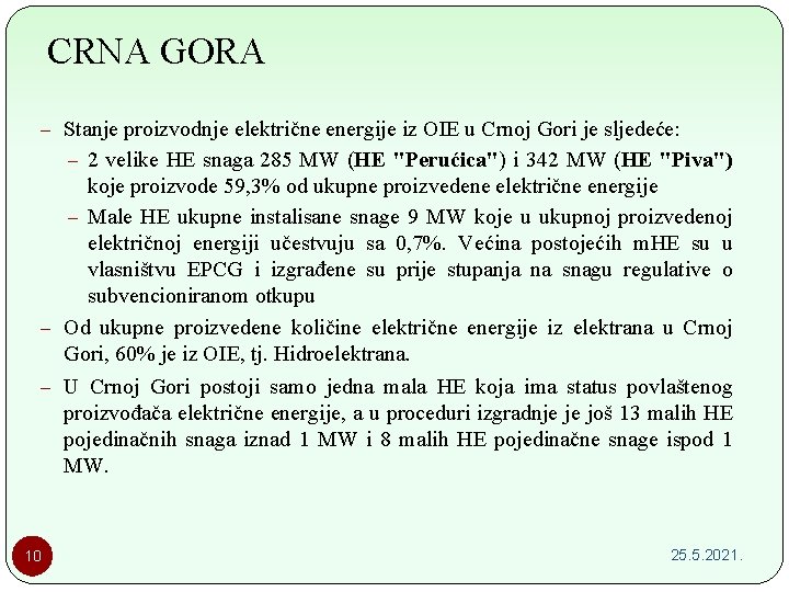 CRNA GORA – Stanje proizvodnje električne energije iz OIE u Crnoj Gori je sljedeće: