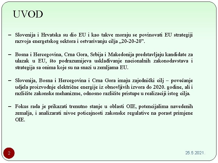 UVOD – Slovenija i Hrvatska su dio EU i kao takve moraju se povinovati