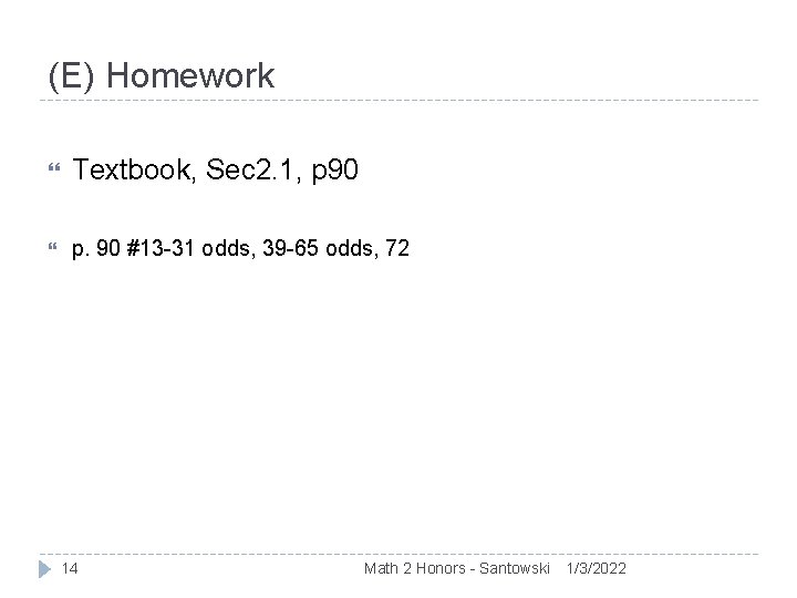 (E) Homework Textbook, Sec 2. 1, p 90 p. 90 #13 -31 odds, 39