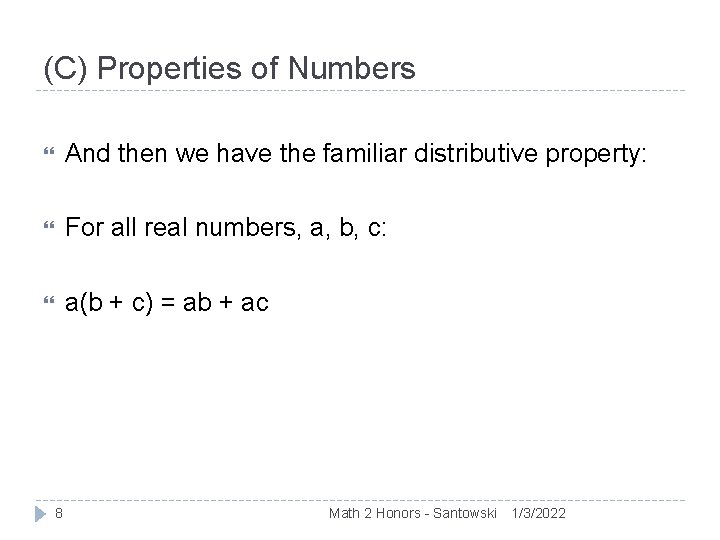 (C) Properties of Numbers And then we have the familiar distributive property: For all