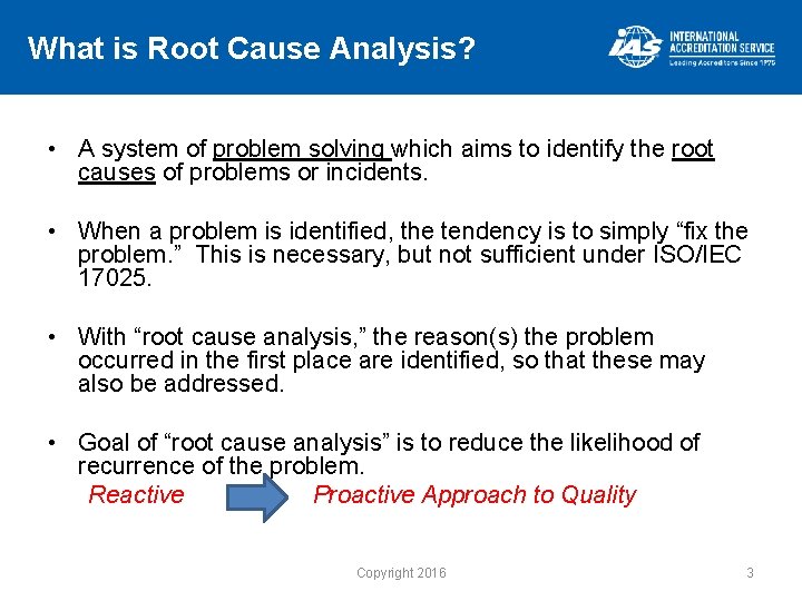 What is Root Cause Analysis? • A system of problem solving which aims to