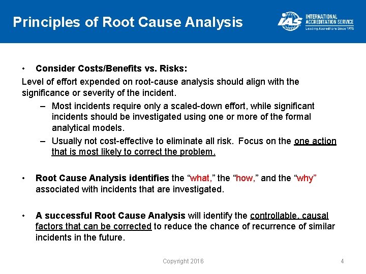 Principles of Root Cause Analysis • Consider Costs/Benefits vs. Risks: Level of effort expended