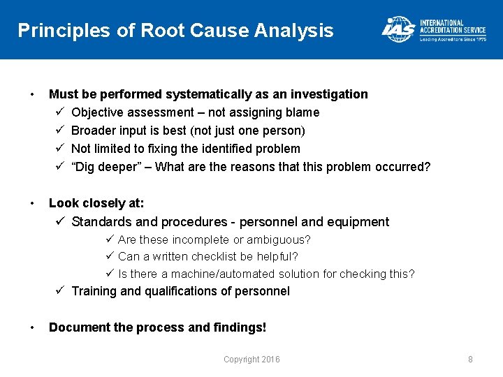 Principles of Root Cause Analysis • Must be performed systematically as an investigation ü