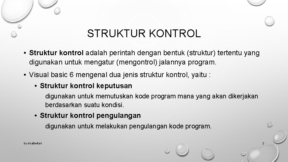 STRUKTUR KONTROL • Struktur kontrol adalah perintah dengan bentuk (struktur) tertentu yang digunakan untuk
