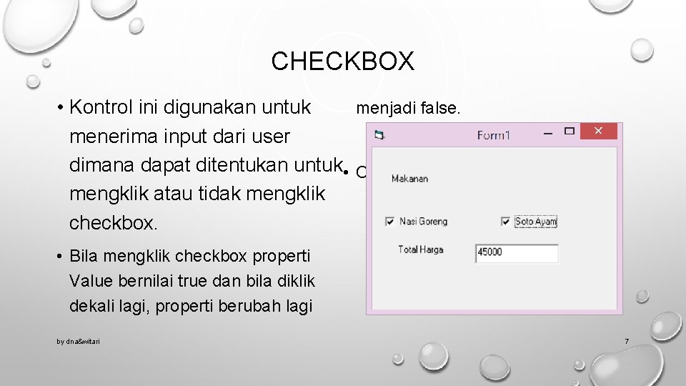 CHECKBOX menjadi false. • Kontrol ini digunakan untuk menerima input dari user dimana dapat