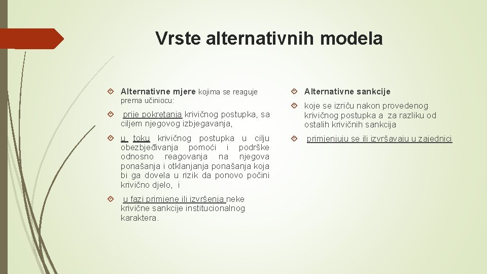 Vrste alternativnih modela Alternativne mjere kojima se reaguje Alternativne sankcije prije pokretanja krivičnog postupka,