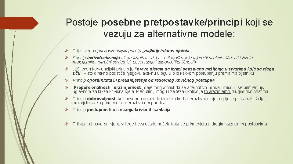 Postoje posebne pretpostavke/principi koji se vezuju za alternativne modele: Prije svega opći konvencijski princip