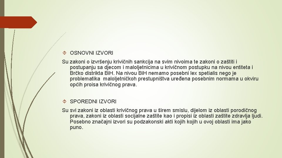  OSNOVNI IZVORI Su zakoni o izvršenju krivičnih sankcija na svim nivoima te zakoni