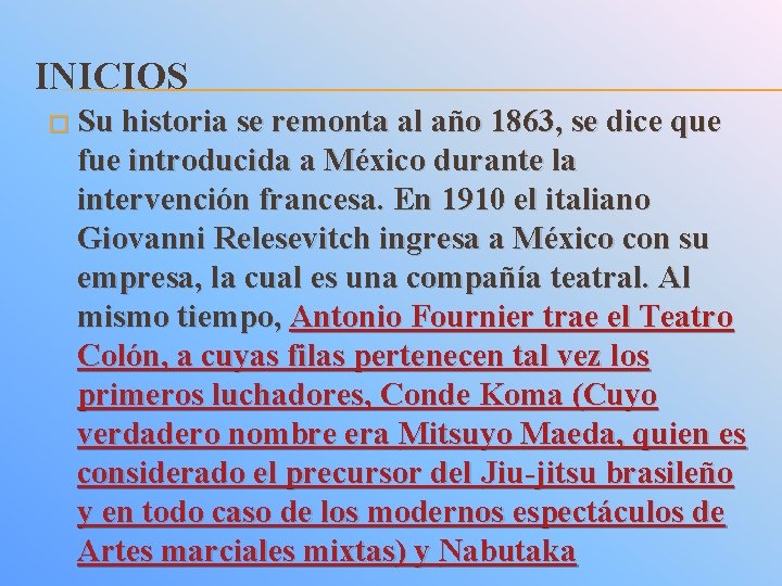 INICIOS � Su historia se remonta al año 1863, se dice que fue introducida