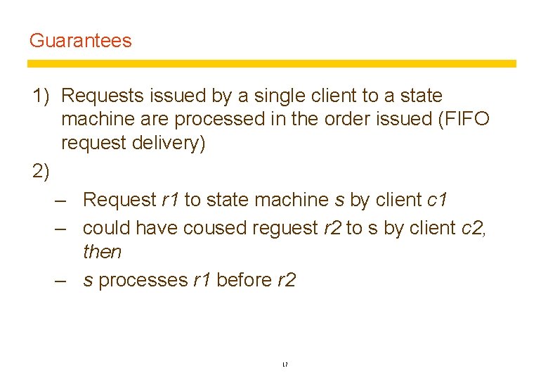 Guarantees 1) Requests issued by a single client to a state machine are processed