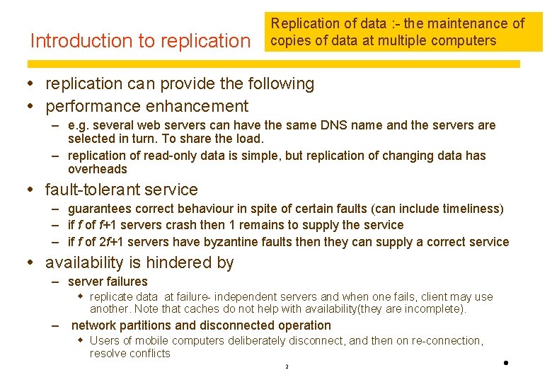 Introduction to replication Replication of data : - the maintenance of copies of data