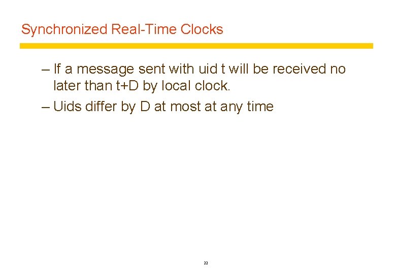 Synchronized Real-Time Clocks – If a message sent with uid t will be received