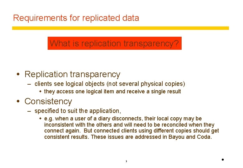 Requirements for replicated data What is replication transparency? Replication transparency – clients see logical