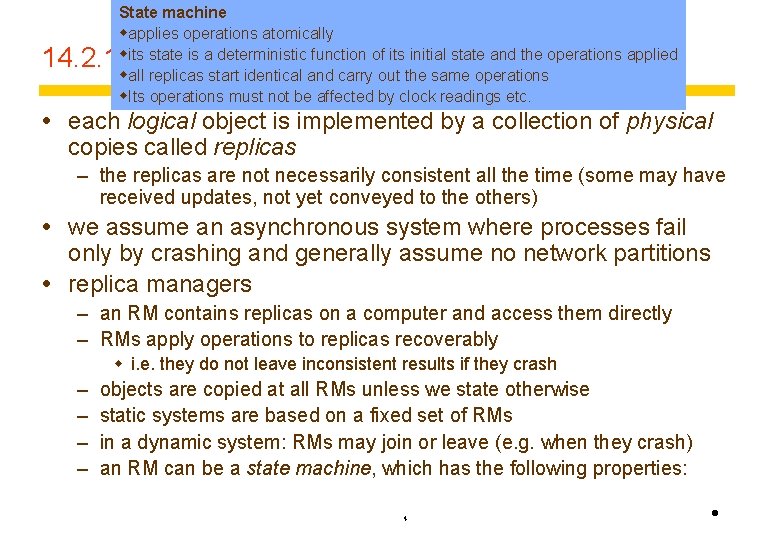 State machine wapplies operations atomically wits state is a deterministic function of its initial